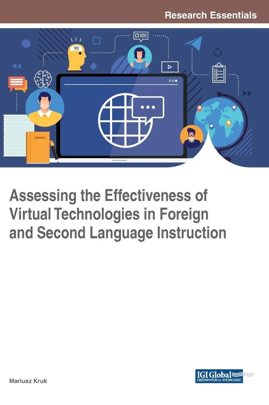Assessing the Effectiveness of Virtual Technologies in Foreign and Second Language Instruction (Advances in Linguistics and Communication Studies)