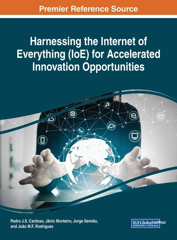 Harnessing the Internet of Everything (IoE) for Accelerated Innovation Opportunities (Advances in Computer and Electrical Engineering)