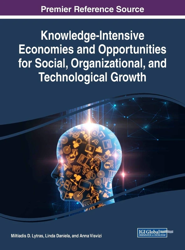 Knowledge-Intensive Economies and Opportunities for Social, Organizational, and Technological Growth (Advances in Knowledge Acquisition, Transfer, and Management)