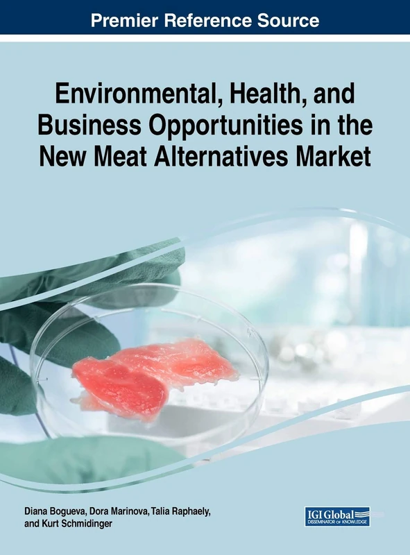 Environmental, Health, and Business Opportunities in the New Meat Alternatives Market (Advances in Business Strategy and Competitive Advantage)