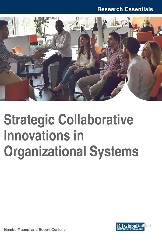 Strategic Collaborative Innovations in Organizational Systems (Advances in Business Strategy and Competitive Advantage (ABSCA))