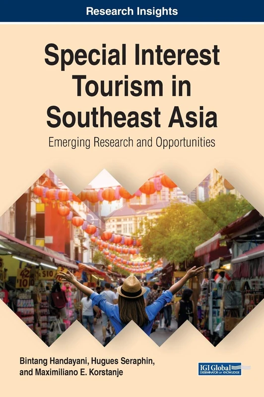 Special Interest Tourism in Southeast Asia: Emerging Research and Opportunities (Advances in Hospitality, Tourism, and the Services Industry)