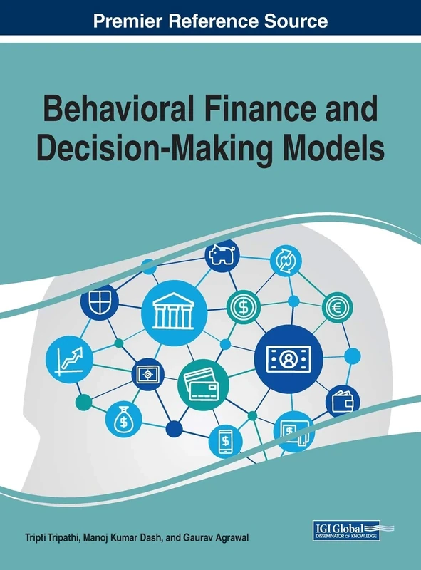 Behavioral Finance and Decision-Making Models (Advances in Finance, Accounting, and Economics)