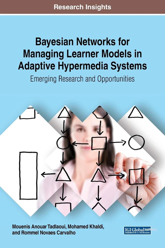 Bayesian Networks for Managing Learner Models in Adaptive Hypermedia Systems: Emerging Research and Opportunities (Advances in Educational Technologies and Instructional Design)
