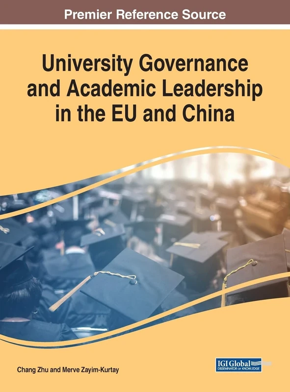 University Governance and Academic Leadership in the EU and China (Advances in Educational Marketing, Administration, and Leadership (AEMAL))