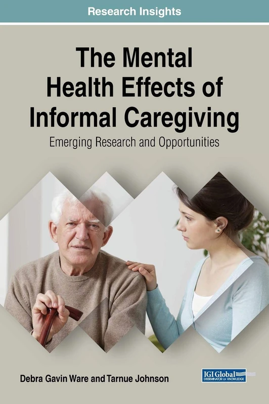 The Mental Health Effects of Informal Caregiving: Emerging Research and Opportunities (Advances in Psychology, Mental Health, and Behavioral Studies)