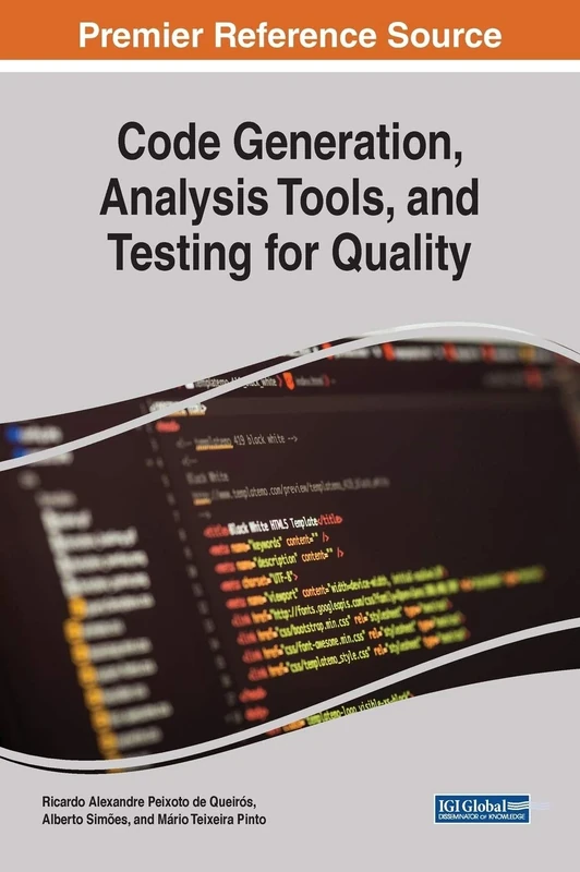 Code Generation, Analysis Tools, and Testing for Quality (Advances in Computer and Electrical Engineering (ACEE))