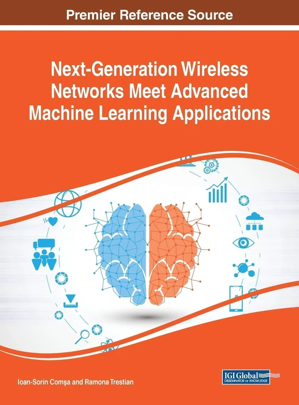 Next-Generation Wireless Networks Meet Advanced Machine Learning Applications (Advances in Wireless Technologies and Telecommunication)