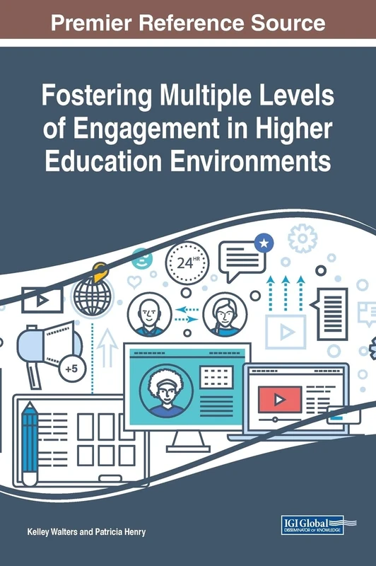 Fostering Multiple Levels of Engagement in Higher Education Environments (Advances in Higher Education and Professional Development (AHEPD))