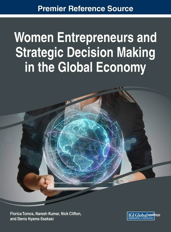 Women Entrepreneurs and Strategic Decision Making in the Global Economy (Advances in Business Strategy and Competitive Advantage (ABSCA))