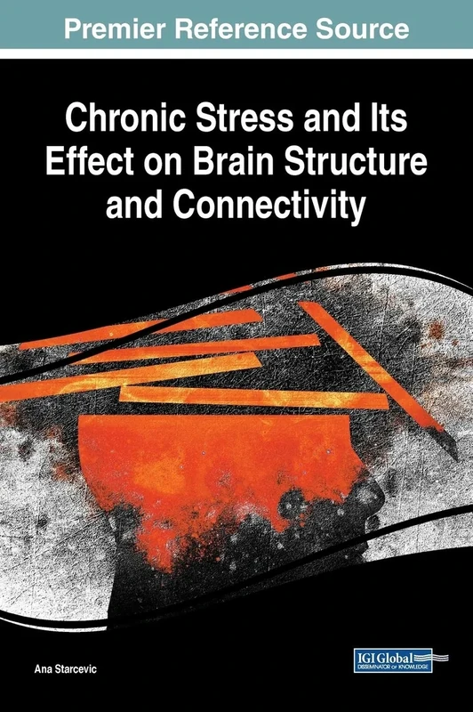 Chronic Stress and Its Effect on Brain Structure and Connectivity (Advances in Psychology, Mental Health, and Behavioral Studies)