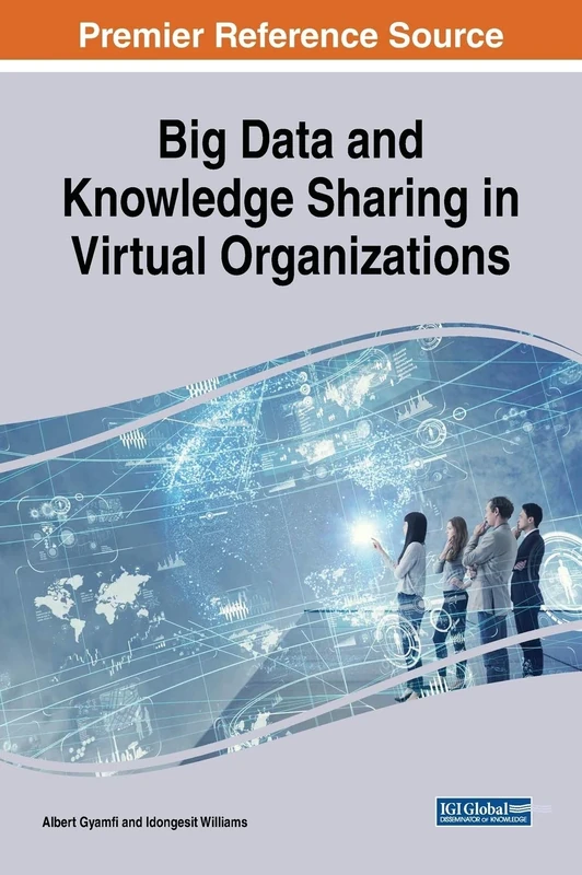 Big Data and Knowledge Sharing in Virtual Organizations (Advances in Knowledge Acquisition, Transfer, and Management)