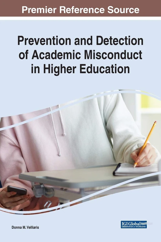 Prevention and Detection of Academic Misconduct in Higher Education (Advances in Higher Education and Professional Development)