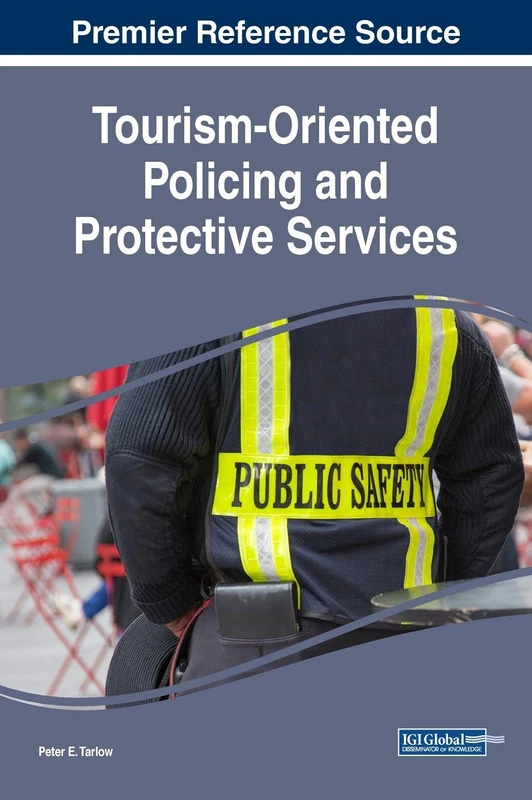 Tourism-Oriented Policing and Protective Services (Advances in Hospitality, Tourism, and the Services Industry)