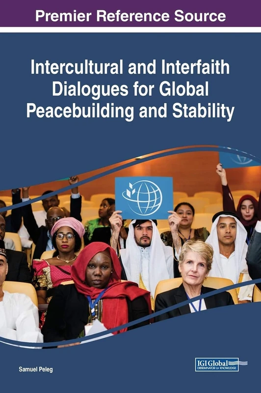 Intercultural and Interfaith Dialogues for Global Peacebuilding and Stability (Advances in Religious and Cultural Studies)