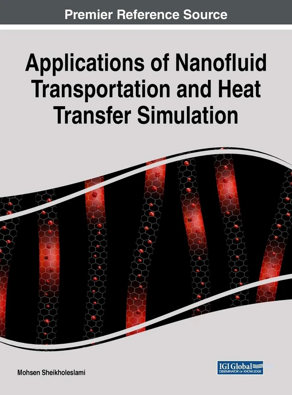 Applications of Nanofluid Transportation and Heat Transfer Simulation (Advances in Chemical and Materials Engineering)