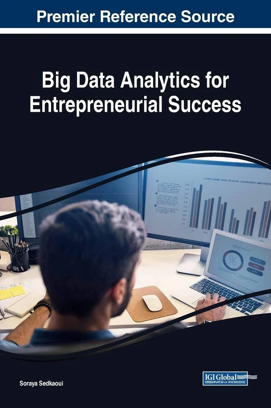 Big Data Analytics for Entrepreneurial Success (Advances in Business Information Systems and Analytics (ABISA))