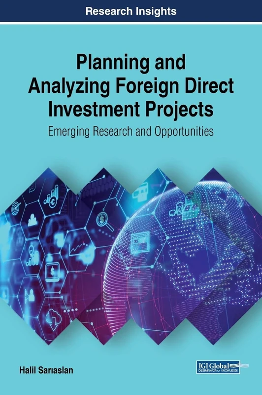 Planning and Analyzing Foreign Direct Investment Projects: Emerging Research and Opportunities (Advances in Finance, Accounting, and Economics)
