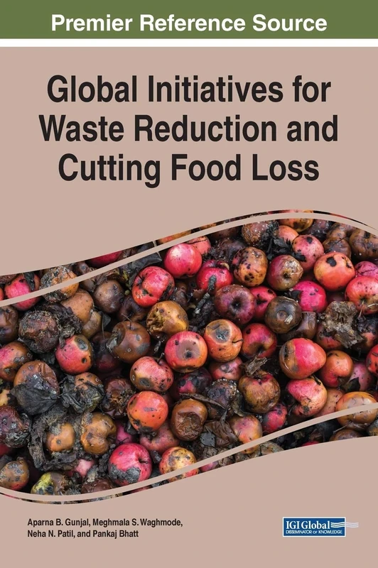 Global Initiatives for Waste Reduction and Cutting Food Loss (Advances in Environmental Engineering and Green Technologies)