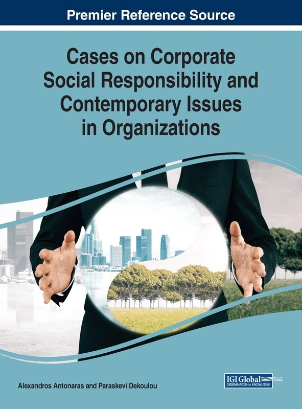 Cases on Corporate Social Responsibility and Contemporary Issues in Organizations (Advances in Business Strategy and Competitive Advantage)