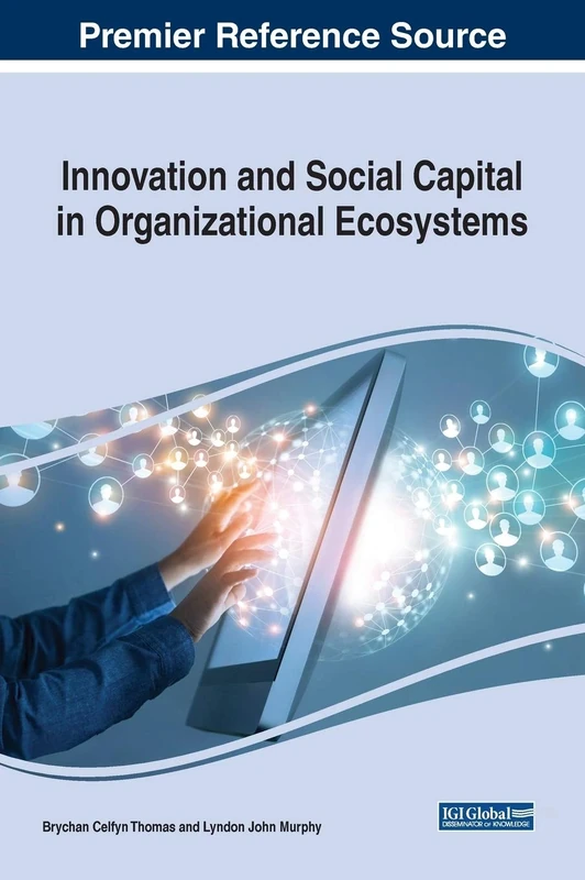Innovation and Social Capital in Organizational Ecosystems (Advances in Business Strategy and Competitive Advantage)