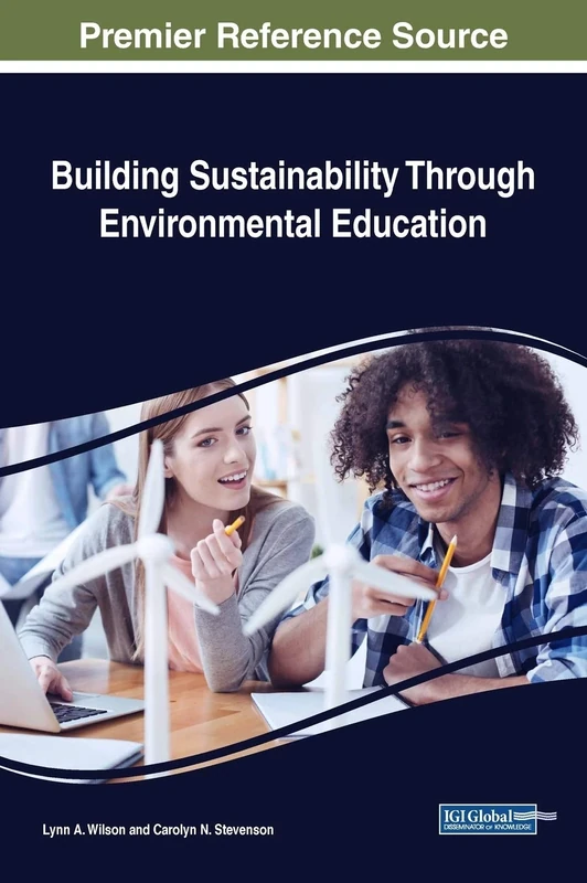 Building Sustainability Through Environmental Education (Advances in Environmental Engineering and Green Technologies)
