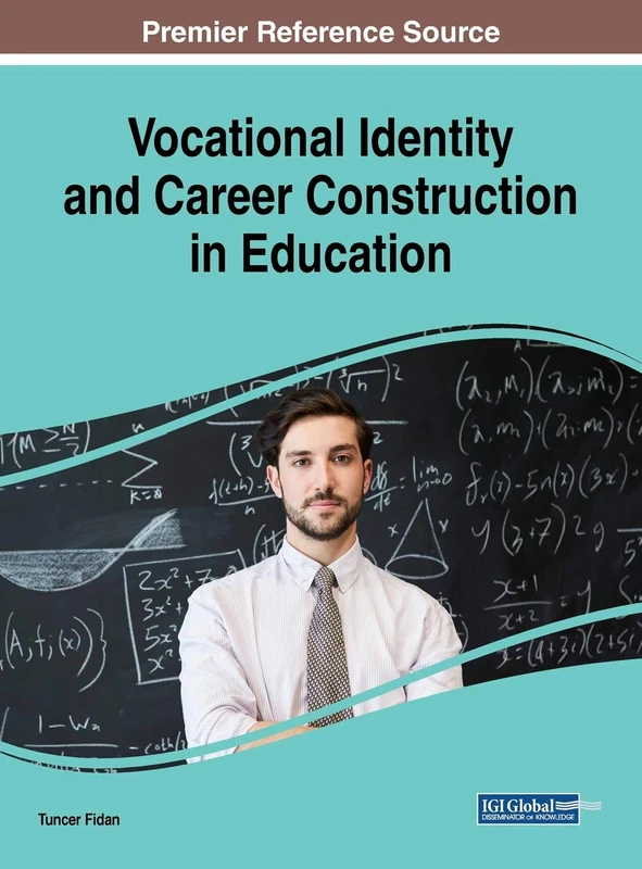 Vocational Identity and Career Construction in Education (Advances in Educational Marketing, Administration, and Leadership)