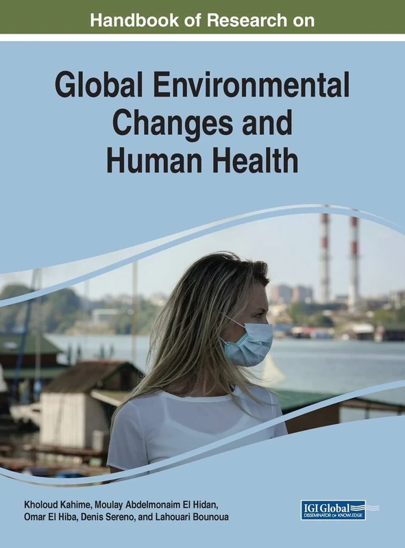 Handbook of Research on Global Environmental Changes and Human Health (Advances in Environmental Engineering and Green Technologies (AEEGT))