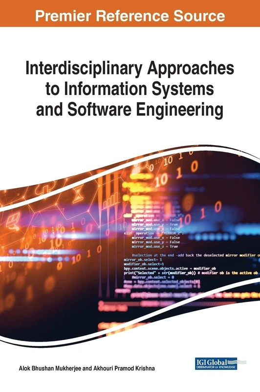Interdisciplinary Approaches to Information Systems and Software Engineering (Advances in Systems Analysis, Software Engineering, and High Performance Computing)