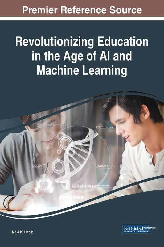 Revolutionizing Education in the Age of AI and Machine Learning (Advances in Educational Technologies and Instructional Design)