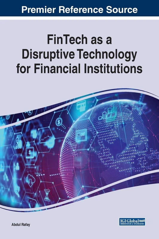 FinTech as a Disruptive Technology for Financial Institutions (Advances in Finance, Accounting, and Economics)