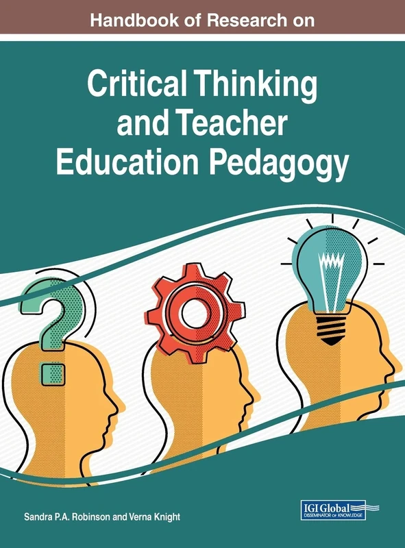 Handbook of Research on Critical Thinking and Teacher Education Pedagogy (Advances in Higher Education and Professional Development (AHEPD))