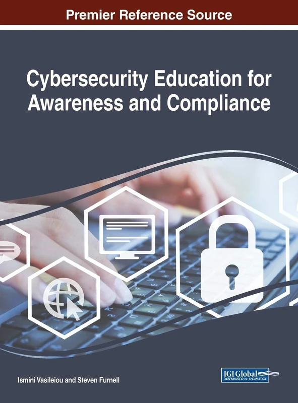 Cybersecurity Education for Awareness and Compliance (Advances in Information Security, Privacy, and Ethics (AISPE))