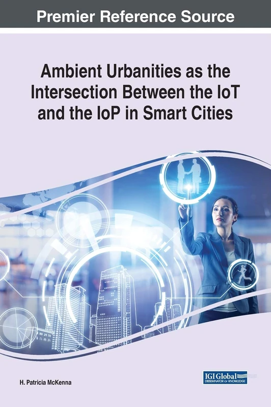 Ambient Urbanities as the Intersection Between the IoT and the IoP in Smart Cities (Advances in Civil and Industrial Engineering)