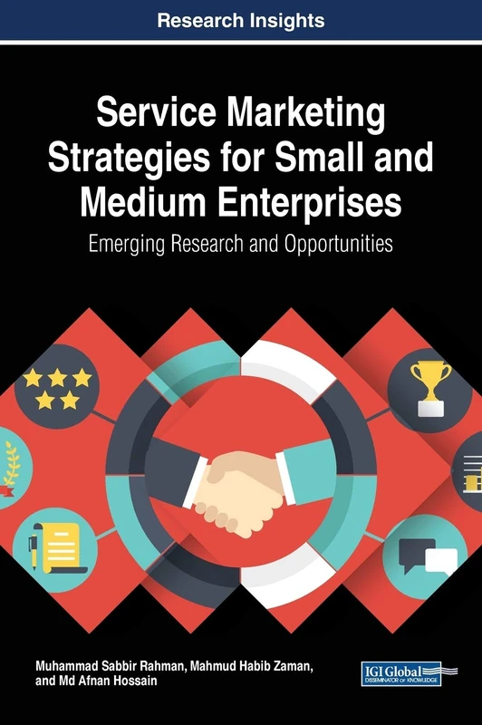 Service Marketing Strategies for Small and Medium Enterprises: Emerging Research and Opportunities (Advances in Business Strategy and Competitive Advantage (ABSCA))
