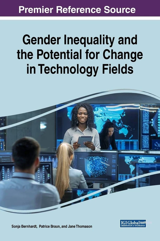 Gender Inequality and the Potential for Change in Technology Fields (Advances in Human and Social Aspects of Technology (AHSAT))