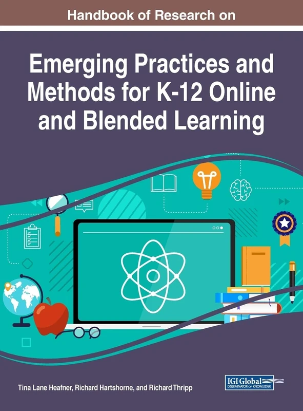 Handbook of Research on Emerging Practices and Methods for K-12 Online and Blended Learning (Advances in Early Childhood and K-12 Education)