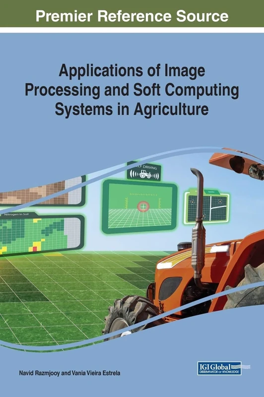 Applications of Image Processing and Soft Computing Systems in Agriculture (Advances in Environmental Engineering and Green Technologies)