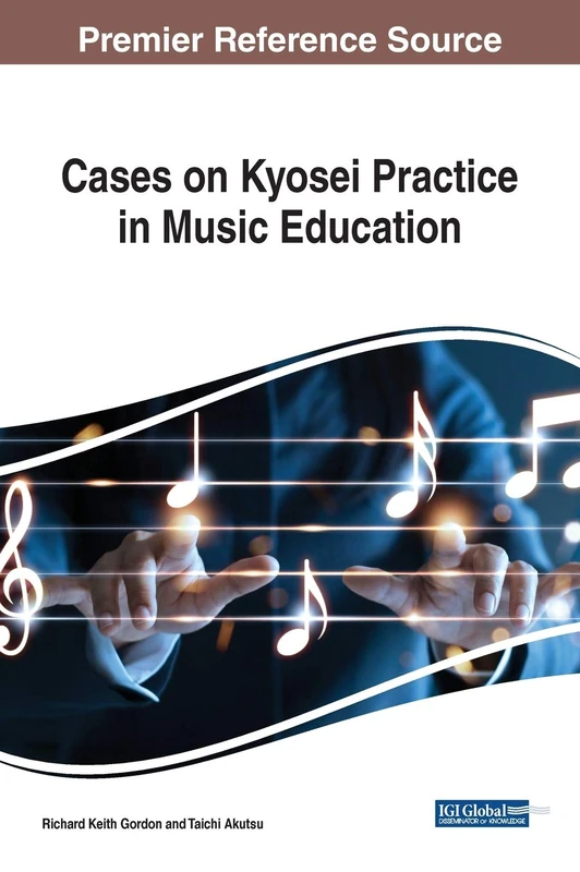 Cases on Kyosei Practice in Music Education (Advances in Early Childhood and K-12 Education)