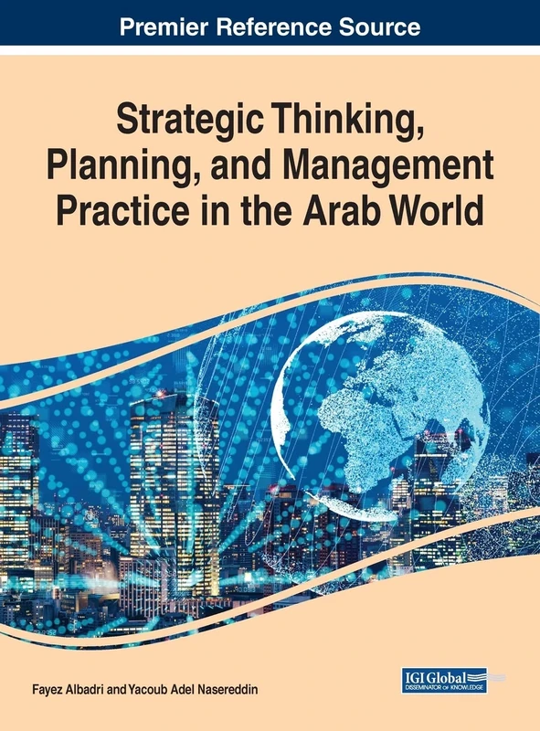 Strategic Thinking, Planning, and Management Practice in the Arab World (Advances in Logistics, Operations, and Management Science (ALOMS))