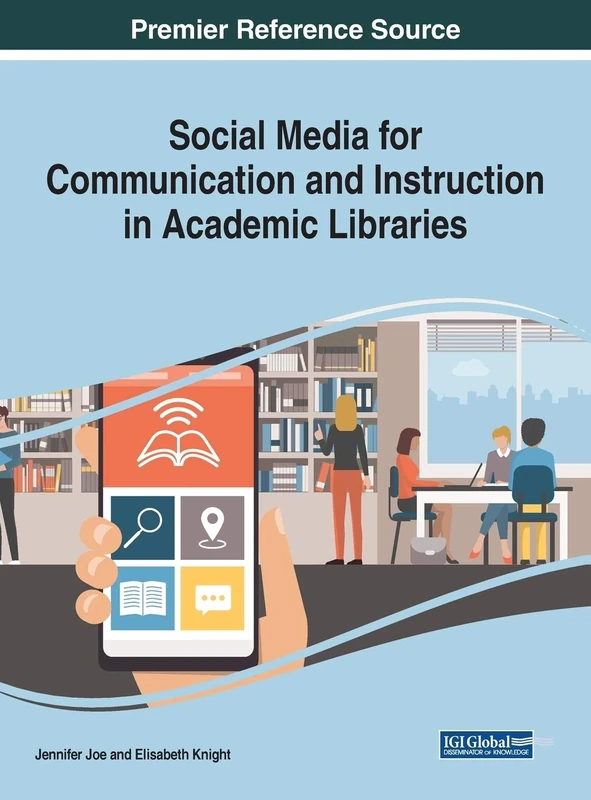 Social Media for Communication and Instruction in Academic Libraries (Advances in Library and Information Science (ALIS))