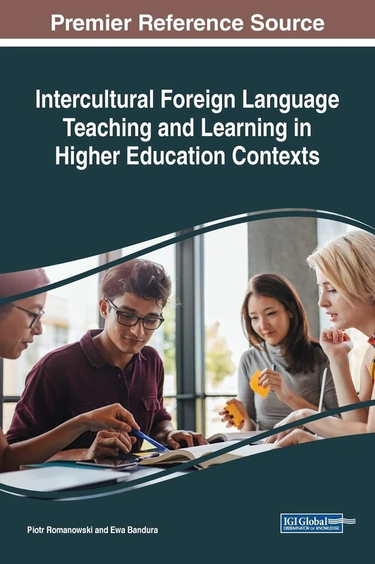 Intercultural Foreign Language Teaching and Learning in Higher Education Contexts (Advances in Educational Technologies and Instructional Design)