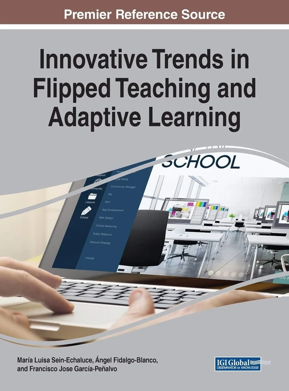 Innovative Trends in Flipped Teaching and Adaptive Learning (Advances in Educational Technologies and Instructional Design)