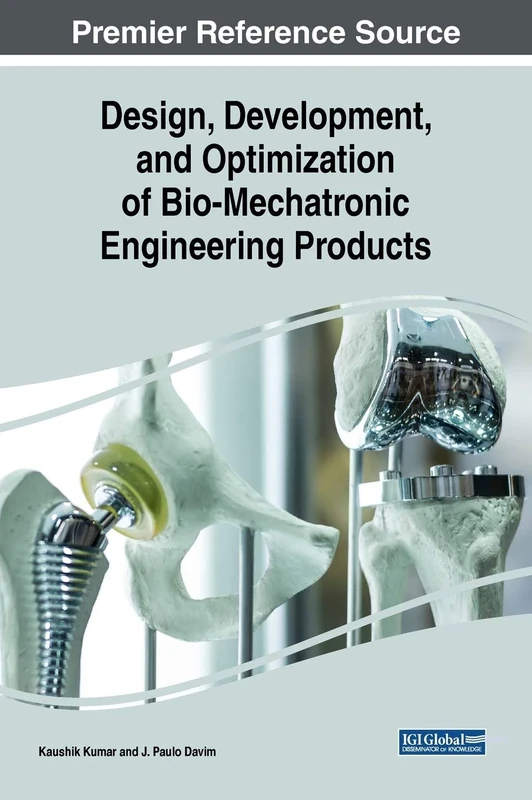 Design, Development, and Optimization of Bio-Mechatronic Engineering Products (Advances in Mechatronics and Mechanical Engineering)