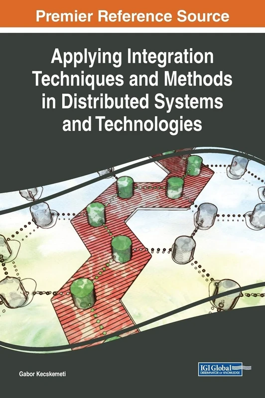 Applying Integration Techniques and Methods in Distributed Systems (Advances in Computer and Electrical Engineering)