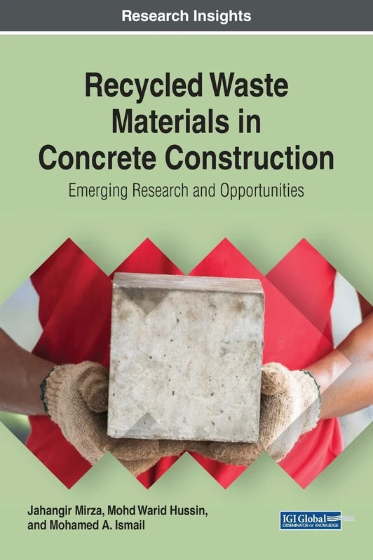 Recycled Waste Materials in Concrete Construction: Emerging Research and Opportunities (Advances in Civil and Industrial Engineering (ACIE))