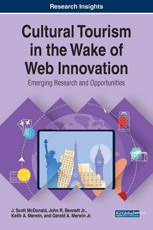Cultural Tourism in the Wake of Web Innovation: Emerging Research and Opportunities (Advances in Hospitality, Tourism, and the Services Industry)