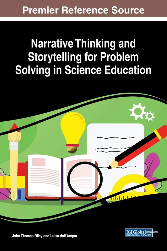Narrative Thinking and Storytelling for Problem Solving in Science Education (Advances in Early Childhood and K-12 Education (AECKE))