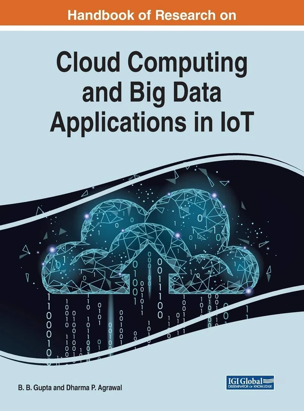 Handbook of Research on Cloud Computing and Big Data Applications in IoT (Advances in Computer and Electrical Engineering)