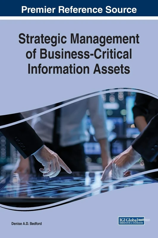 Strategic Management of Business-Critical Information Assets (Advances in Information Quality and Management)